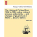 The History of Portland from 1632 to 1864: with a notice of previous settlements, ... and changes of government in Maine ... Second edition.