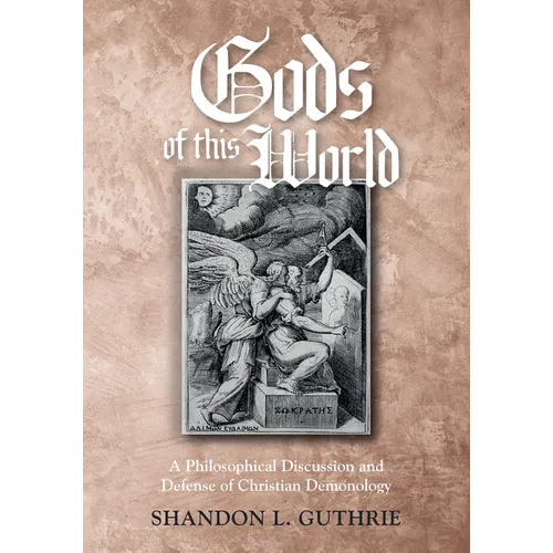 Gods of This World: A Philosophical Discussion and Defense of Christian Demonology