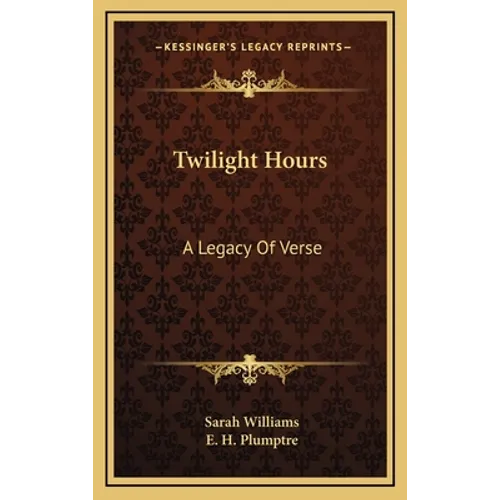 Twilight Hours: A Legacy Of Verse