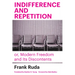 Indifference and Repetition; Or, Modern Freedom and Its Discontents