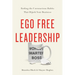 Ego Free Leadership: Ending the Unconscious Habits That Hijack Your Business