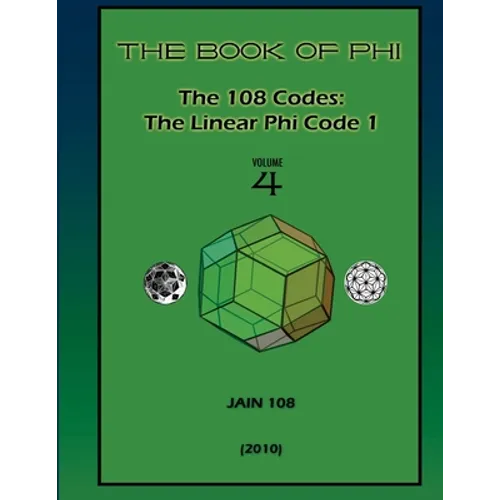 The 108 Codes: The Linear Phi Code 1