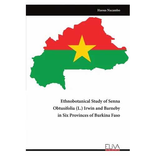 Ethnobotanical Study of Senna Obtusifolia (L.) Irwin and Barneby in Six Provinces of Burkina Faso