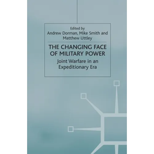 The Changing Face of Military Power: Joint Warfare in an Expeditionary Era