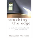 Touching the Edge: A Mother's Spiritual Journey from Loss to Life