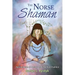 The Norse Shaman: Ancient Spiritual Practices of the Northern Tradition