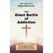 The Giant Battle of Addiction: 15 Principles for Success from the Biblical Battle of David and the Giant Goliath