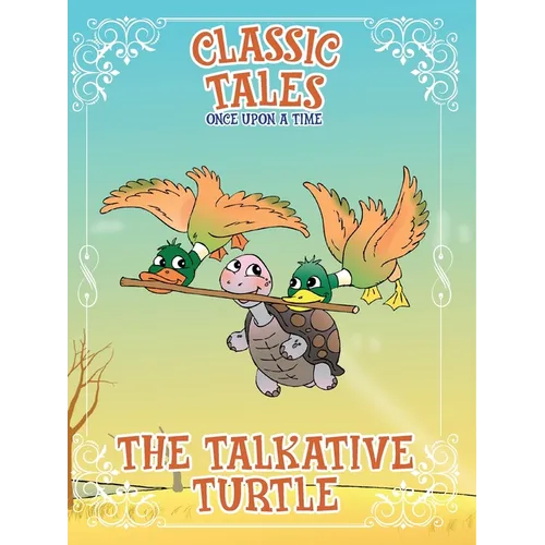 Classic Tales Once Upon a Time The Talkative Turtle