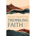 Trembling Faith: How a Distressed Prophet Helps Us Trust God in a Chaotic World