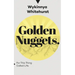 Golden Nuggets: For This Thing Called Life