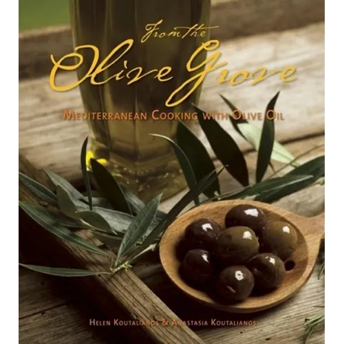 From the Olive Grove: Mediterranean Cooking with Olive Oil