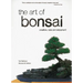 The Art of Bonsai: Creation, Care and Enjoyment