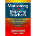 Motivating & Inspiring Teachers: The Educational Leader's Guide for Building Staff Morale