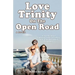 Love Trinity On The Open Road. A Novella. A novella about friendship and love with a twist. A novella about Polyamory.