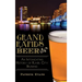 Grand Rapids Beer: An Intoxicating History of River City Brewing