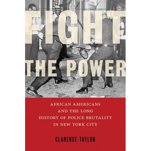 Fight the Power: African Americans and the Long History of Police Brutality in New York City