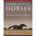America's Wild Horses: The History of the Western Mustang