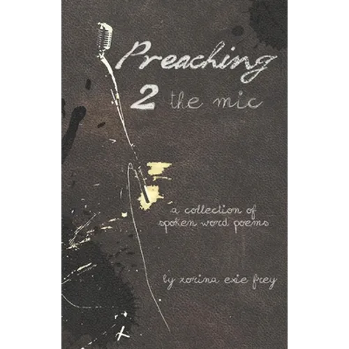Preaching 2 the Mic: A collection of spoken word poems