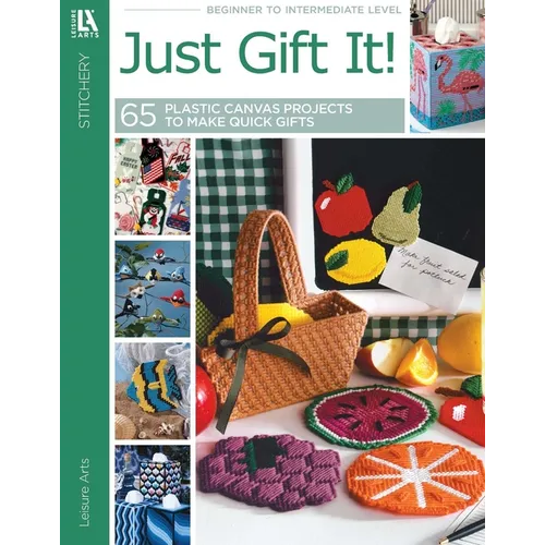 Just Gift It!: 65 Plastic Canvas Projects to Make Quick Gifts