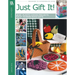 Just Gift It!: 65 Plastic Canvas Projects to Make Quick Gifts