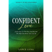Anxiety In Relationships: Confident Love - Leave Fear In The Past And Become The Man You Know You Can Be