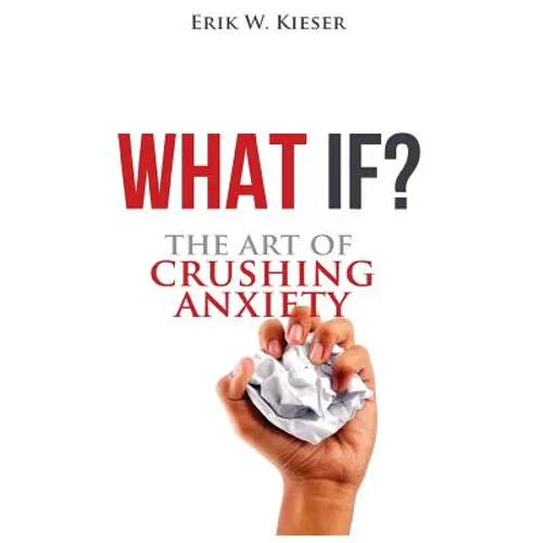 What If?: The Art of Crushing Anxiety