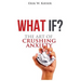 What If?: The Art of Crushing Anxiety