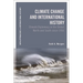 Climate Change and International History: Negotiating Science, Global Change, and Environmental Justice