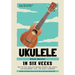 Ukulele In Six Weeks: How to Play Ukulele Chords Quickly and Easily for Beginners, Kids, and Early Learners