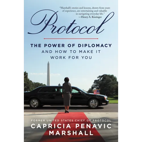 Protocol: The Power of Diplomacy and How to Make It Work for You.