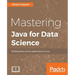Mastering Java for Data Science