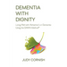 Dementia With Dignity: Living Well with Alzheimer's or Dementia Using the DAWN Method(R)