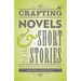 Crafting Novels & Short Stories: The Complete Guide to Writing Great Fiction