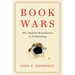 Book Wars: The Digital Revolution in Publishing