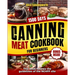 Canning Meat Cookbook For Beginners: NOW Lots of Easy Recipes and a Step-by-Step Home Guide to Learn: Food Safety Standards, Food Timing, Choosing the