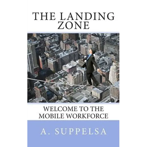 The Landing Zone: Welcome to the Mobile Workforce.