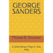 George Sanders: A One-Person Play in Two Acts