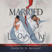 Married and Lonely: A Dynamic, Interactive Workbook for Singles and Couples