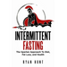 Intermittent Fasting: The Spartan Approach to Diet, Fat Loss, and Health