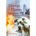 Denver in Flames: Forging a New Mile High City