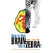 How Is Your Brain Like a Zebra?