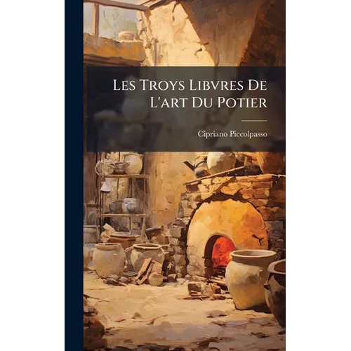 Les Troys Libvres De L'art Du Potier