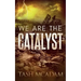 We are the Catalyst