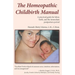The Homeopathic Childbirth Manual: A Practical Guide for Labor, Birth, and the Immediate Postpartum Period