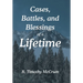 Cases, Battles, and Blessings of a Lifetime