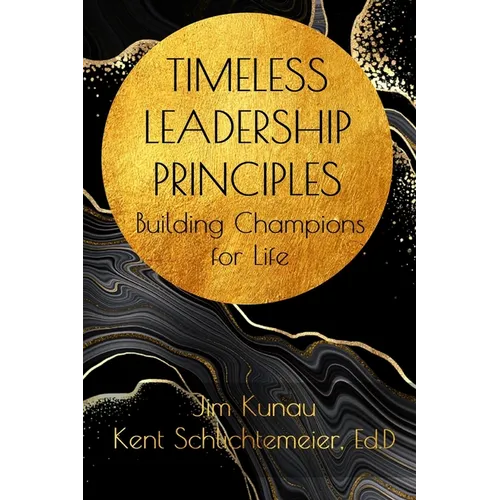 Timeless Leadership Principles: Building Champions for Life