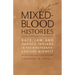Mixed-Blood Histories: Race, Law, and Dakota Indians in the Nineteenth-Century Midwest
