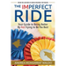 The Imperfect Ride: Your Guide to Being Better by Not Trying to Be the Best