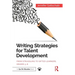 Writing Strategies for Talent Development: From Struggling to Gifted Learners, Grades 3-8