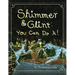 Shimmer and Glint: You Can Do It!